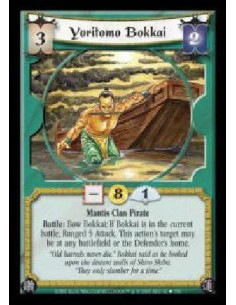 Yoritomo Bokkai  - Mantis Clan Pirate. Battle: Bow Bokkai: If Bokkai is in the current battle, Ranged 5 Attack. This action's ta