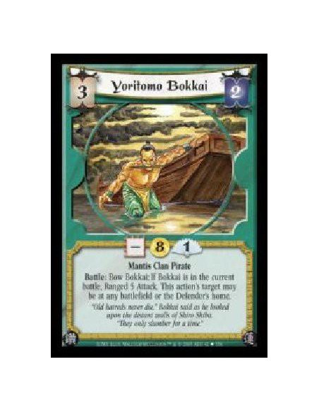 Yoritomo Bokkai  - Mantis Clan Pirate. Battle: Bow Bokkai: If Bokkai is in the current battle, Ranged 5 Attack. This action's ta