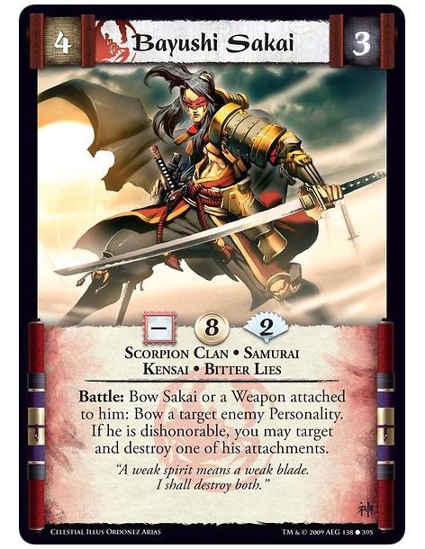 Bayushi Sakai (Spanish)  - Scorpion Clan • Samurai • Kensai • Bitter Lies Battle: Bow Sakai or a Weapon attached to him: Bow a t