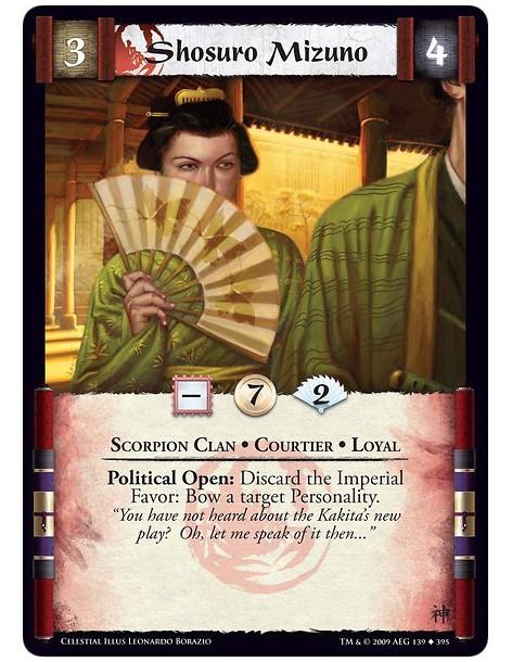 Shosuro Mizuno  - Scorpion Clan • Courtier • Loyal Political Open: Discard the Imperial Favor: Bow a target Personality.