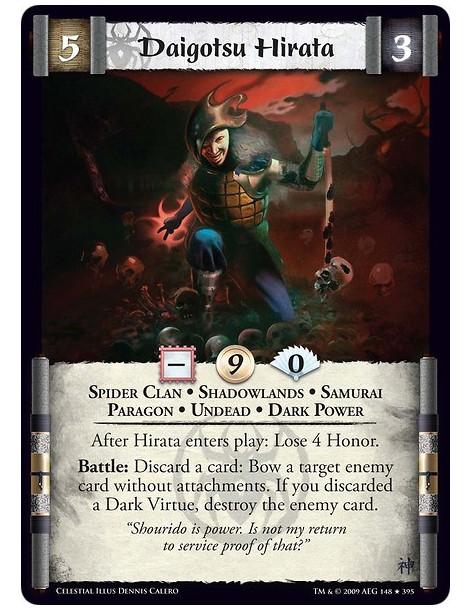 Daigotsu Hirata (Spanish)  - Spider Clan • Shadowlands • Samurai • Paragon • Undead • Dark Power After Hirata enters play: Lose 