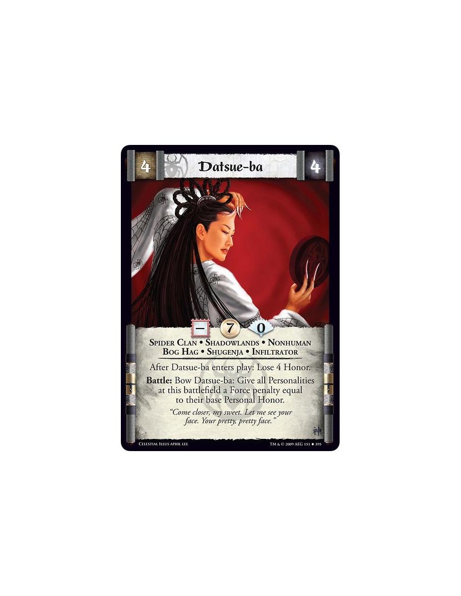Datsue-ba  - Spider Clan • Shadowlands • Nonhuman • Bog Hag • Shugenja • Infiltrator After Datsue-ba enters play: Lose 4 Honor. 