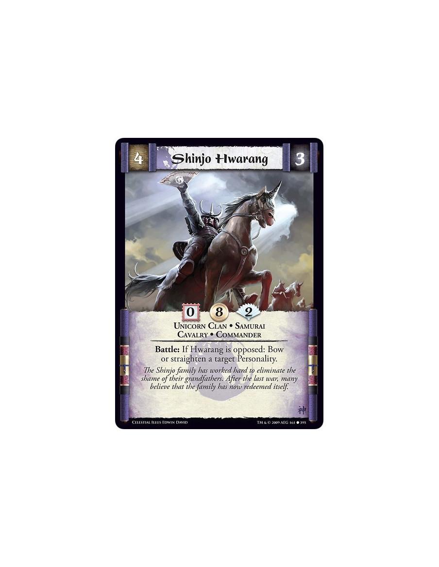 Shinjo Hwarang (Español)  - Unicorn Clan • Samurai  • Cavalry • Commander Battle: If Hwarang is opposed: Bow or straighten a tar