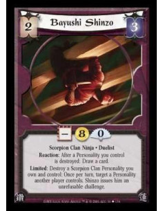 Bayushi Shinzo (Español)  - Scorpion Clan Ninja · Duelist. Reaction: After a Personality you control is destroyed: Draw a card.