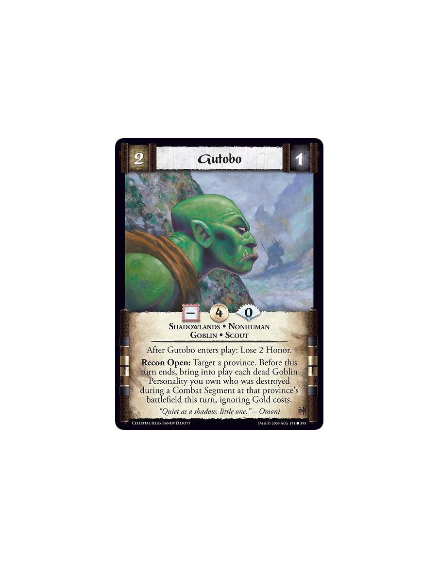 Gutobo (Español)  - Shadowlands • Nonhuman • Goblin • Scout After Gutobo enters play: Lose 2 Honor. Recon Open: Target a provinc