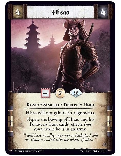 Hisao (Spanish)  - Ronin • Samurai • Duelist • Hero Hisao will not gain Clan alignments. Negate the bowing of Hisao and his Foll
