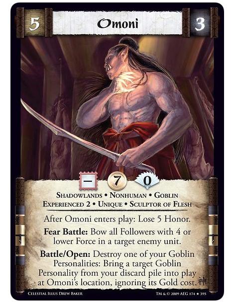 Omoni Exp2  - Shadowlands • Nonhuman • Goblin • Experienced 2 • Unique • Sculptor of Flesh After Omoni enters play: Lose 5 Honor