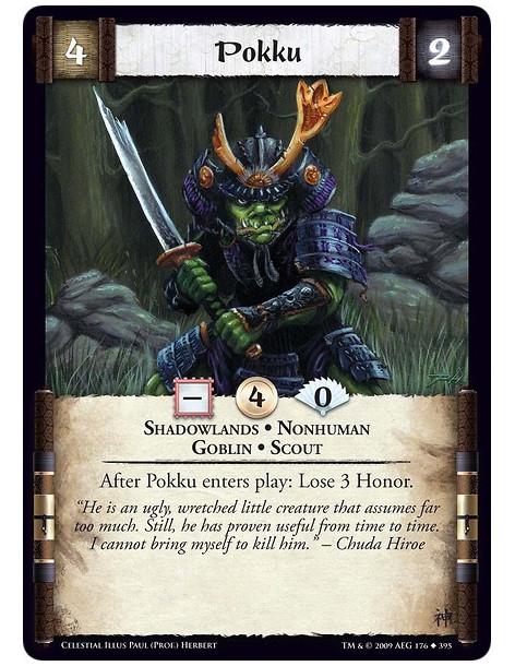 Pokku  - Shadowlands • Nonhuman • Goblin • Scout After Pokku enters play: Lose 3 Honor.