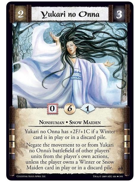 Yukari no Onna (Spanish)  - Nonhuman • Snow Maiden Yukari no Onna has +2F/+1C if a Winter card is in play or in a discard pile. 