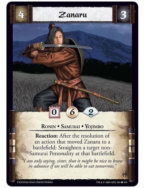 Zanaru  - Ronin • Samurai • Yojimbo  Reaction: After the resolution of an action that moved  Zanaru to a  battlefield: Straighte