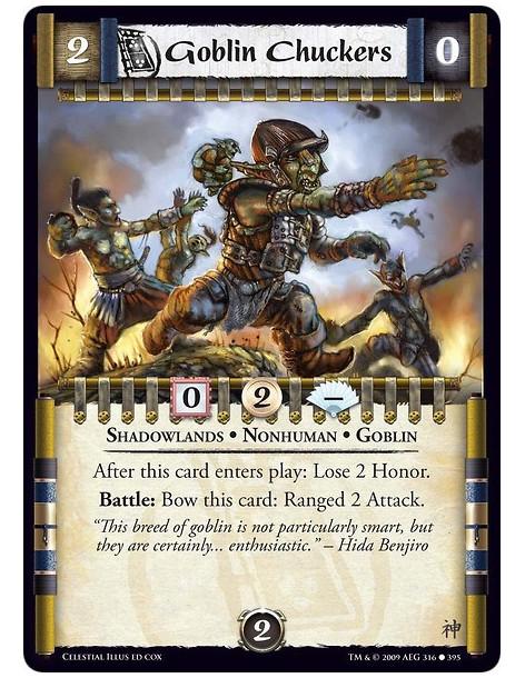 Goblin Chuckers (Spanish)  - Shadowlands • Nonhuman • Goblin After this card enters play: Lose 2 Honor. Battle: Bow this card: R