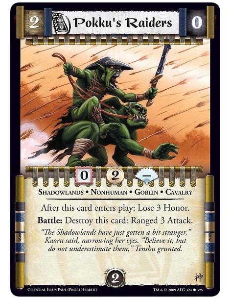 Pokku's Raiders (Español)  - Shadowlands • Nonhuman • Goblin • Cavalry After this card enters play: Lose 3 Honor. Battle: Destro