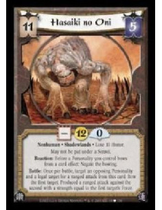 Hasaiki no Oni  - Nonhuman · Shadowlands · Lose 10 Honor. May not be put under a Sensei. Reaction: Before a Personality you cont