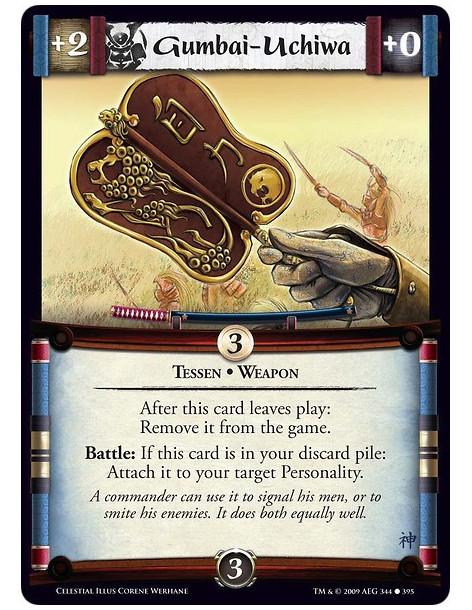 Gumbai-Uchiwa  - Tessen • Weapon After this card leaves play: Remove it from the game. Battle: If this card is in your discard p