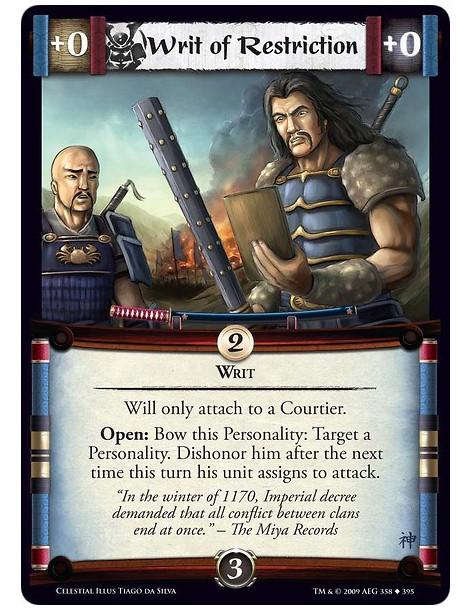 Writ of Restriction  - Writ Will only attach to a Courtier. Open: Bow this Personality: Target a Personality. Dishonor him after