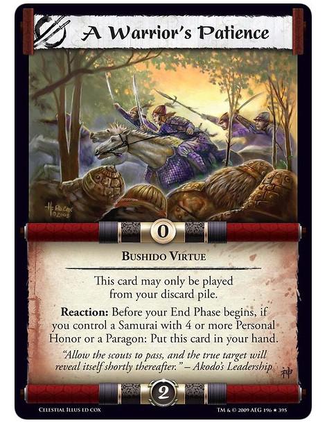 A Warrior's Patience  - Bushido Virtue This card can only be played from your discard pile. Reaction: Before your End Phase begi