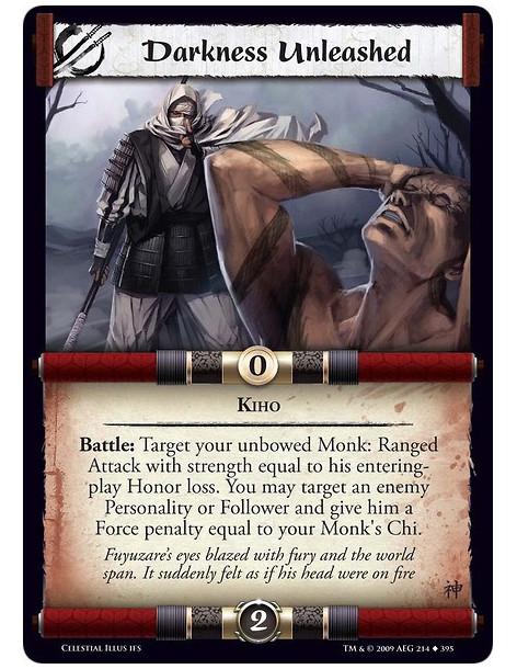 Darkness Unleashed  - Kiho Battle: Target your unbowed Monk: Ranged Attack with strength equal to his entering play Honor loss.