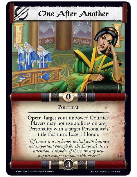 One After Another  - Political Open: Target your unbowed Courtier: Players may not use abilities on any Personality with a targe