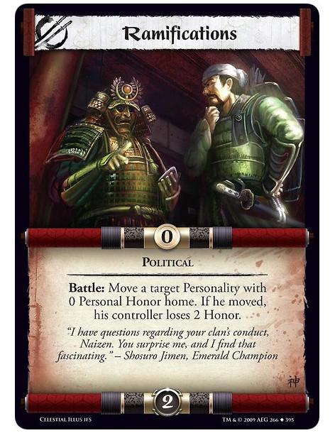 Ramifications  - Political Battle: Move a target Personality with 0 Personal Honor home. If he moved,  his controller loses 2 Ho