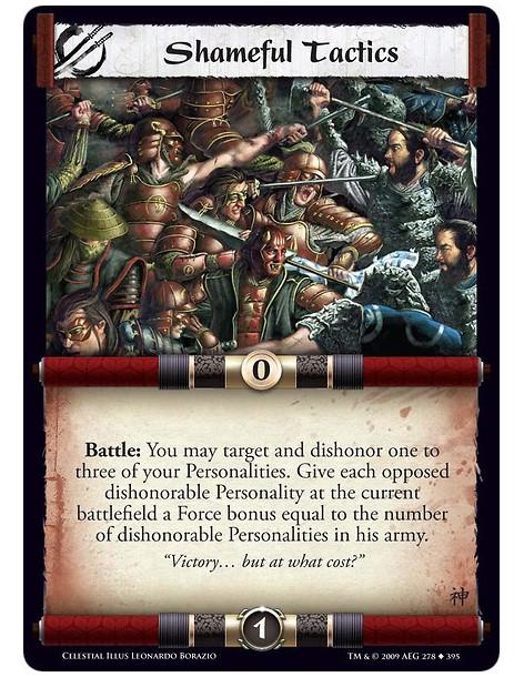 Shameful Tactics (Español)  - Battle: You may target and dishonor one to three of your Personalities. Give each opposed dishonor