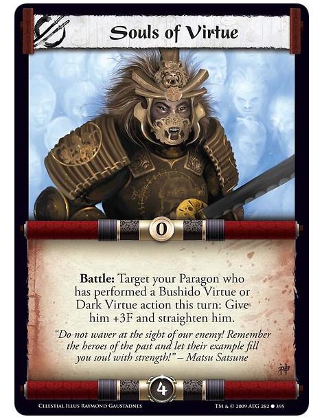 Souls of Virtue  - Battle: Target your Paragon who has performed a Bushido Virtue or Dark Virtue action this turn: Give him +3F