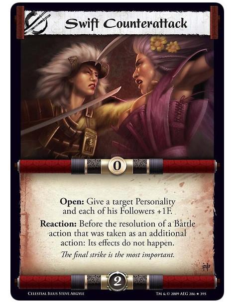 Swift Counterattack  - Open: Give a target Personality and each of his Followers +1F. Reaction: Before the resolution of a Battl