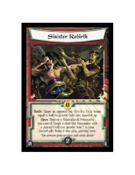 Sinister Rebirth  - Battle: Target an opposed Oni. Give it a Force bonus equal to half its printed Gold cost, rounded up. Open: 