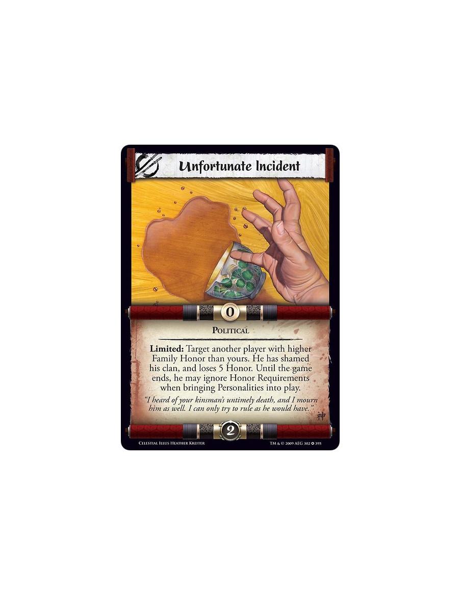 Unfortunate Incident  - Political Limited: Target another player with higher Family Honor than yours. He has shamed his clan, an