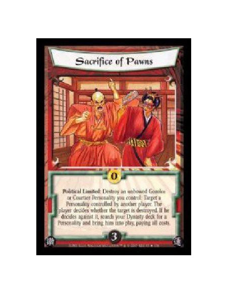 Sacrifice of Pawns  - Political Limited: Destroy an unbowed Gozoku or Courtier Personality you control: Target a Personality con