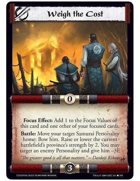 Weigh the Cost  - Focus Effect: Add 1 to the Focus Values of  this card and one other of your focused cards. Battle: Move your t