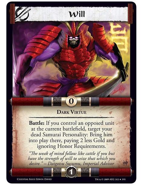 Will  - Dark Virtue Battle: If you control an opposed unit at the current battlefield, target your dead Samurai Personality: Bri