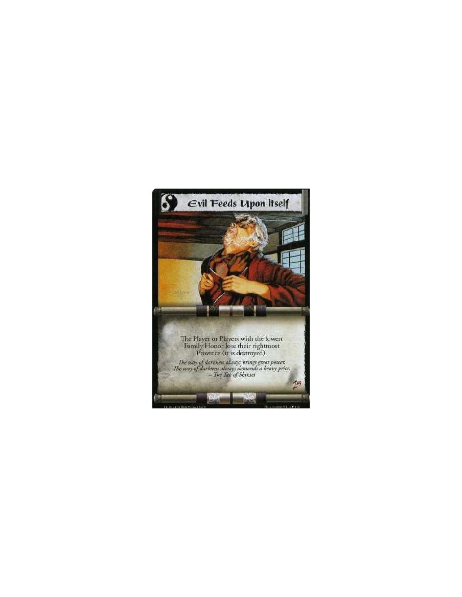 Evil Feeds Upon Itself (Español)  - The Player or Players with the lowest Family Honor lose their rightmost Province (it is dest