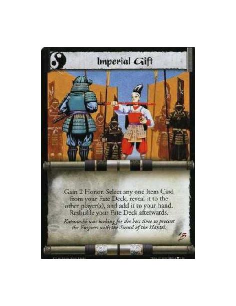 Imperial Gift (Español)  - Gain 2 Honor. Select any one Item Card from your Fate Deck, reveal it to the other player(s), and add