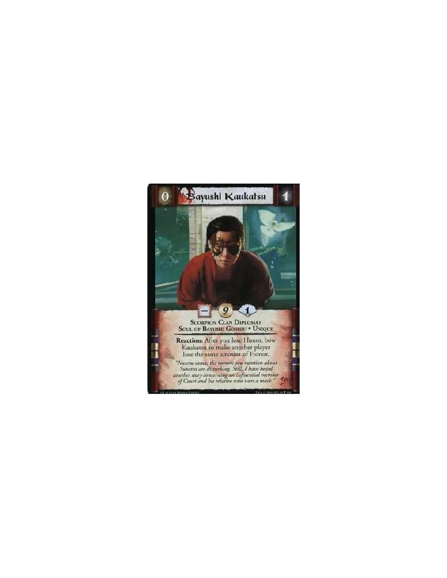 Bayushi Kaukatsu (Español)  - Scorpion Clan Courtier. Soul of Bayushi Goshiu. Unique Reaction: After you lose Honor, bow Kaukats