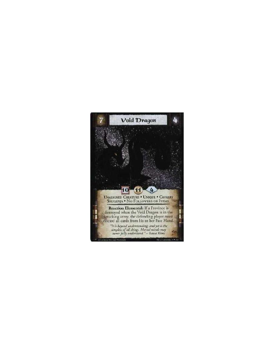 Void Dragon (Español)  - Unaligned Creature • Shugenja • Cavalry • Unique No Followers or Items. Elemental Reaction: If a provin