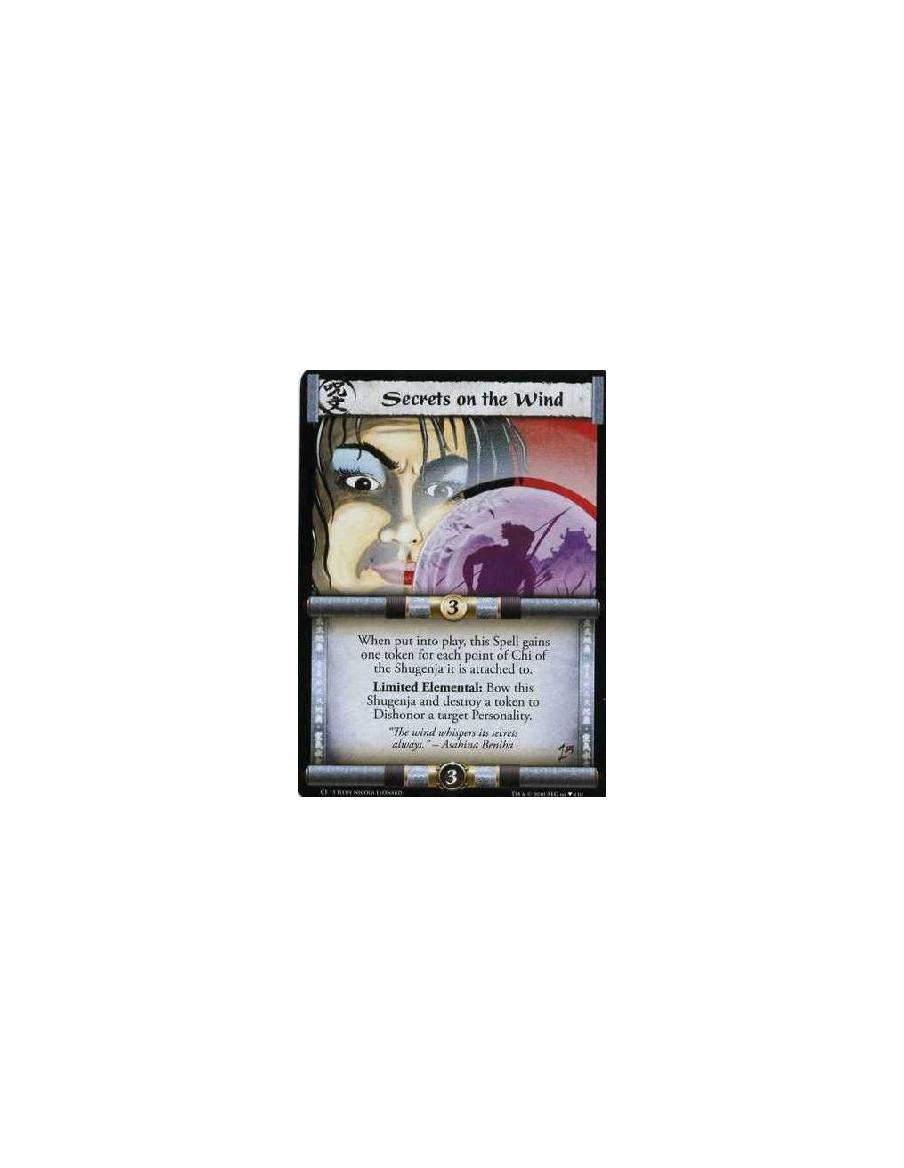 Secrets on the Wind (Español)  - When put in play, this spell gains one token for each point of Chi of the Shugenja it is attach