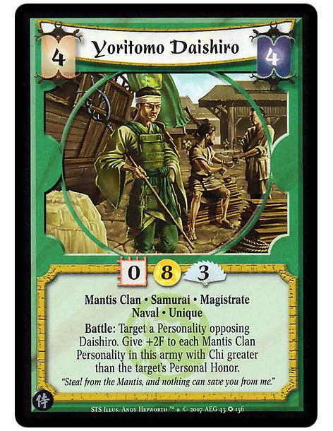 Yoritomo Daishiro (Español)  - Mantis Clan · Samurai · Magistrate · Naval · Unique. Battle: Target a Personality opposing Daishi