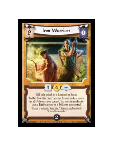 Iron Warriors (Spanish)  - Hill only attach to a Samurai or Bushi. Battle: Bow this card: Increase by one each numeral on all Fo