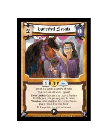 Untested Scouts  - Will only attach to a Samurai or Scout. This card has +1F while opposed. Recon Limited: Once per turn, target