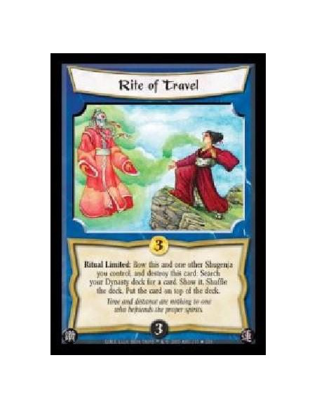 Rite of Travel  - Ritual Limited: Bow this and one other Shugenja you control, and destroy this card: Search your Dynasty deck f