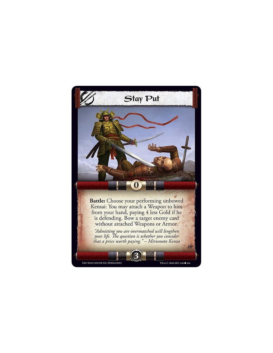 Stay Put (Español)  - Battle: Choose your performing unbowed Kensai: You may attach a Weapon to him from your hand, paying 4 les