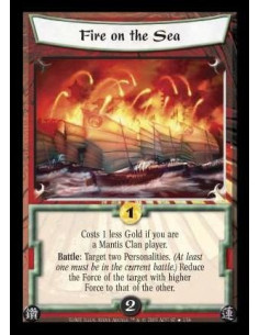 Fire on the Sea (Signed by Steve Argyle)  - Costs 1 less Gold if you are a Mantis Clan player. Battle: Target two Personalities.