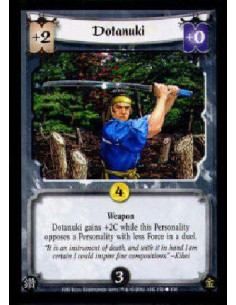 Dotanuki  - WeaponDotanuki gains +2C while this Personality opposes a Personality with less Force in a duel. 