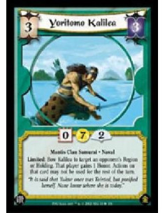 Yoritomo Kalilea  - Mantis Clan Samurai * NavalLimited: Bow Kalilea to target an opponent's Region or Holding. That player gains