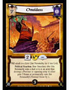 Omoidasu  - Will attach to a Lion Clan Personality for 1 less Gold.Political Reaction: Bow Omoidasu after this Personality wins