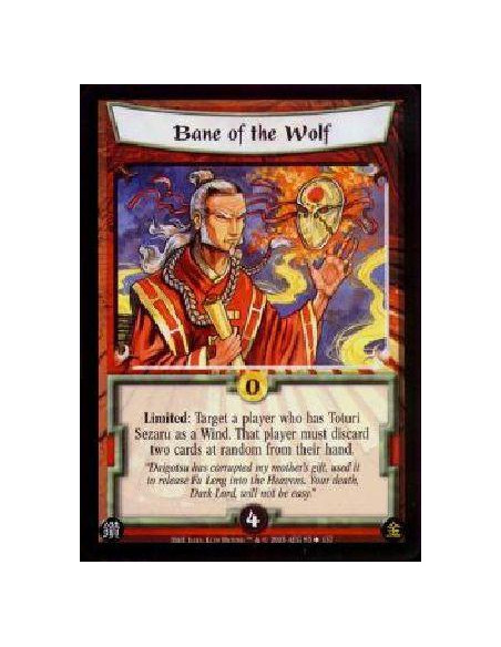 Bane of the Wolf  - Limited: Target a player who has Toturi Sezaru as a Wind. That player must discard two cards at random from 