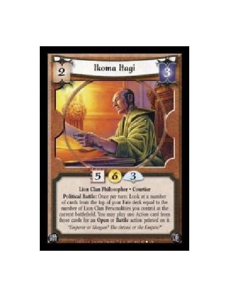 Ikoma Itagi (Español)  - Lion Clan Philosopher · Courtier. Political Battle: Once per turn: Look at a number of cards from the t