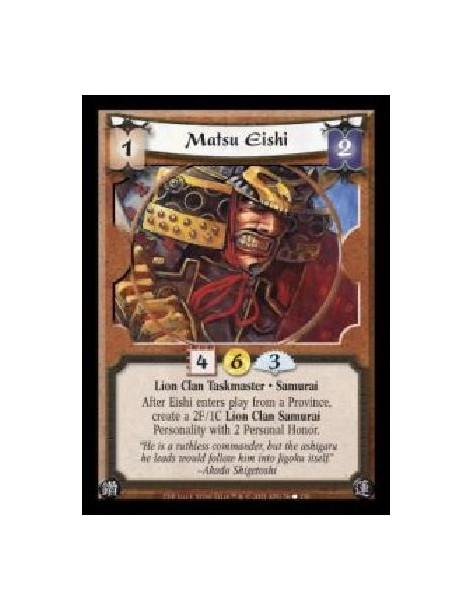 Matsu Eishi (Español)  - Lion Clan Taskmaster · Samurai. After Eishi enters play from a Province, create a 2F/1C Lion Clan Samur