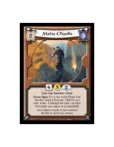 Matsu Okyoito (Spanish)  - Lion Clan Samurai · Scout. Recon Open: If it is the Action Phase, bow Okyoito: Target a Province. Unt