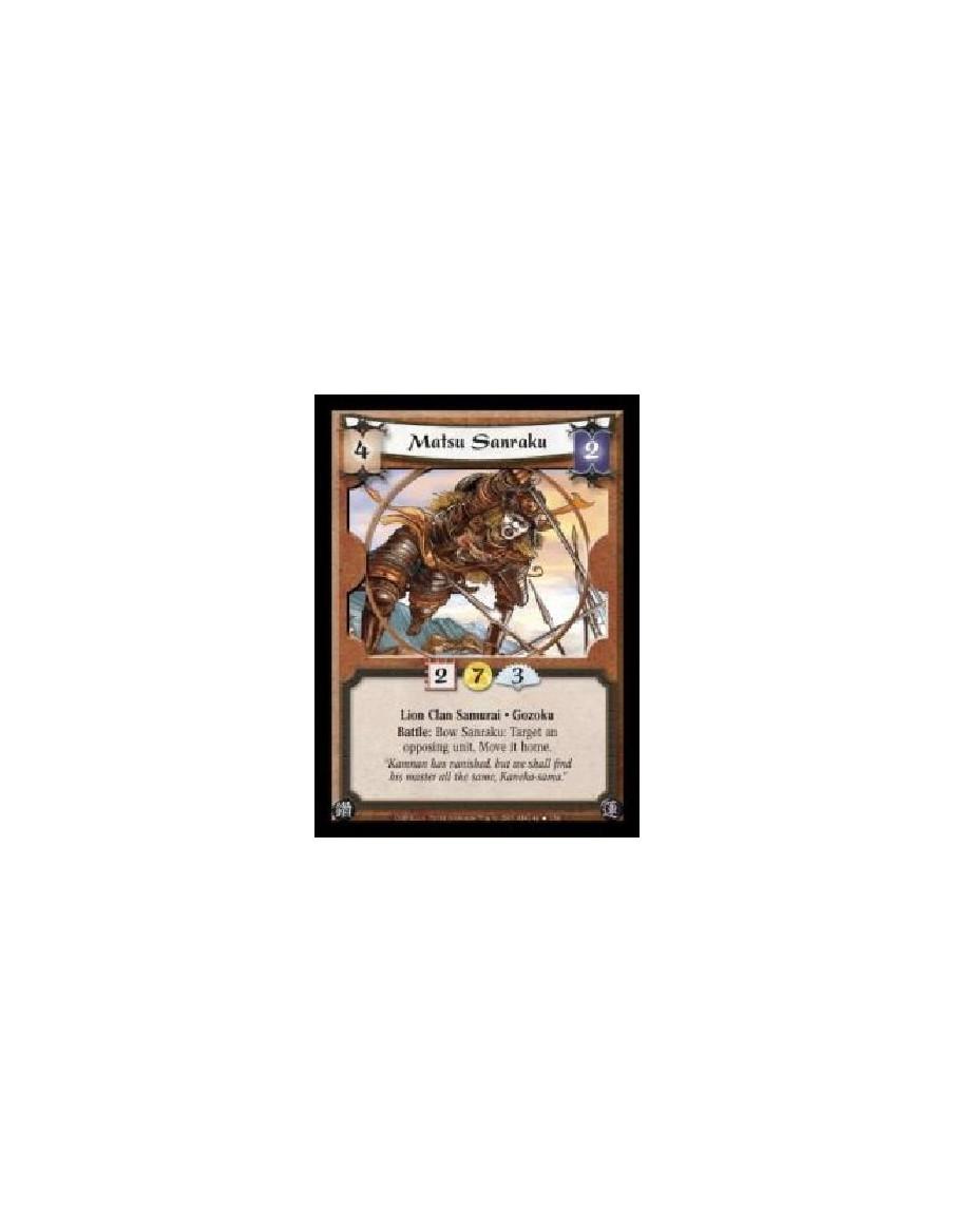 Matsu Sanraku FOIL (Español)  - Lion Clan Samurai · Gozoku. Battle: Bow Sanraku: Target an opposing unit. Move it home